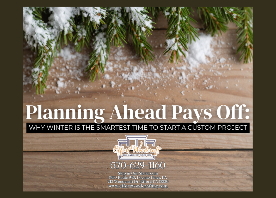 Planning Ahead Pays Off: Why Winter Is the Smartest Time to Start a Custom Project