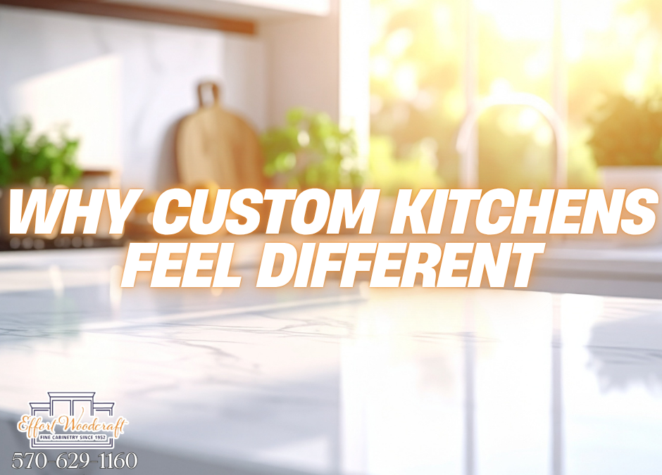 Why Custom Kitchens Feel Different: The Details You Notice Every Day