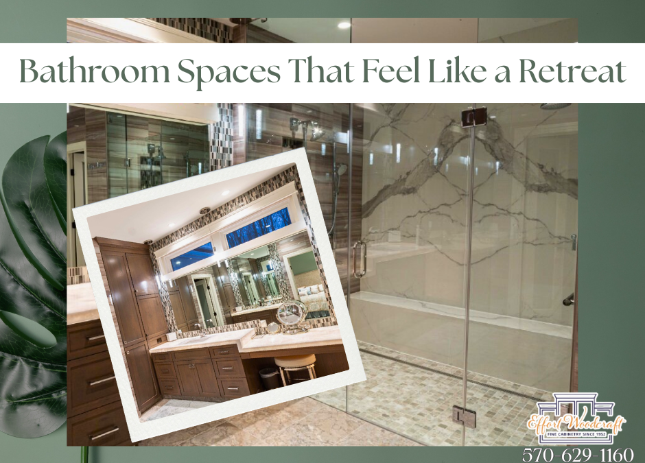 Bathroom Spaces That Feel Like a Retreat — Not Just a Room